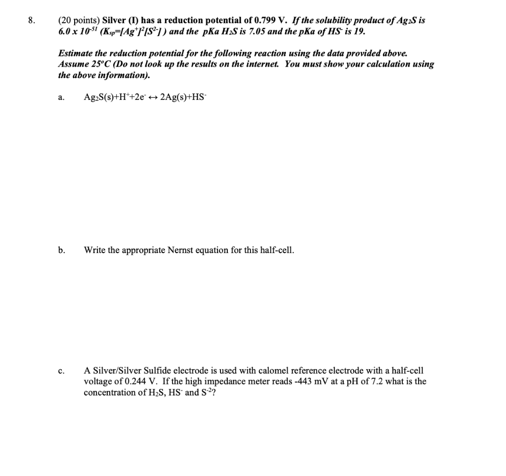 8 20 Points Silver I Has A Reduction Potential Of 0 799 V If The Solubility Product Of Ag2s Is 6 0 X 1051 Ksp Ag 1