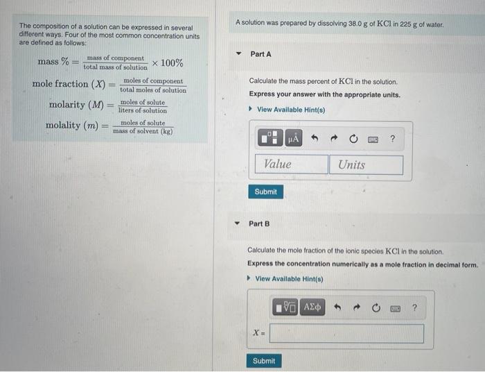 A Solution Was Prepared By Dissolving 38 0 G Of Kcl In 225 G Of Water The Composition Of A Solution Can Be Expressed In 1