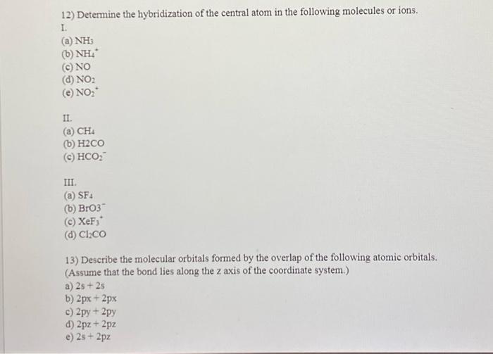 12 Determine The Hybridization Of The Central Atom In The Following Molecules Or Ions 1 A Nhs 6 Nh No D No E 1