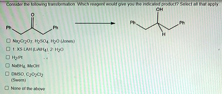 Consider The Following Transformation Which Reagent Would Give You The Indicated Product Select All That Apply Oh Vi Ph 1