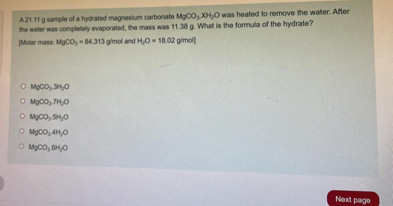 A 21 11 G Sample Of A Hydrated Magnesium Carbonate Mgco3 Xh O Was Heated To Remove The Water After The Water Was Comple 1