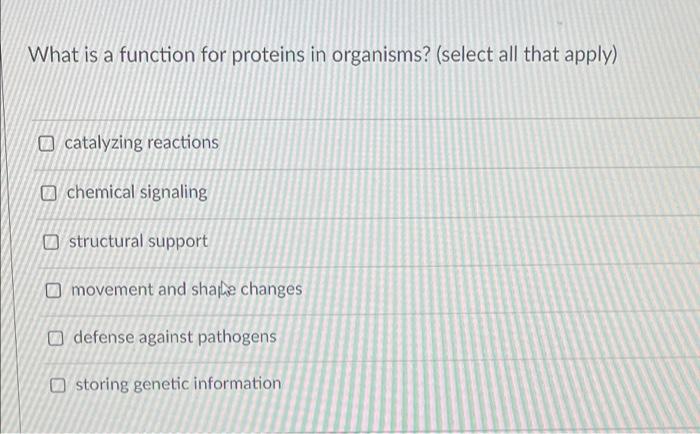 What Is A Function For Proteins In Organisms Select All That Apply Catalyzing Reactions Chemical Signaling Structural 1