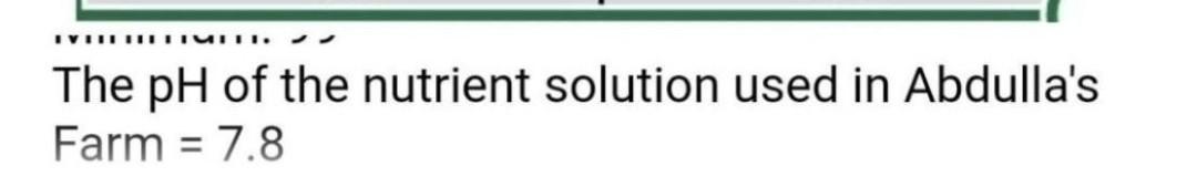 Ivihiiiiiimiii The Ph Of The Nutrient Solution Used In Abdulla S Farm 7 8 The Readings From Abdulla S Farm Le 1