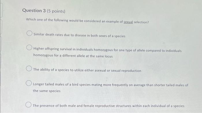 Question 3 5 Points Which One Of The Following Would Be Considered An Example Of Sexual Selection Similar Death Rates 1
