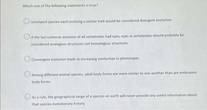 Which One Of The Following Statements Is True Unrelated Species Each Evolving A Similar Trait Would Be Considered Diver 1