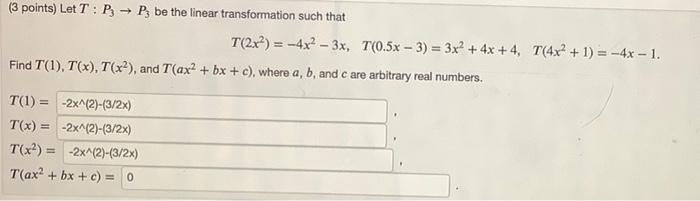 3 Points Let T P P3 Be The Linear Transformation Such That T 2x 4x 3x T 0 5x 3 3x 4x 4 T 4x2 1 1