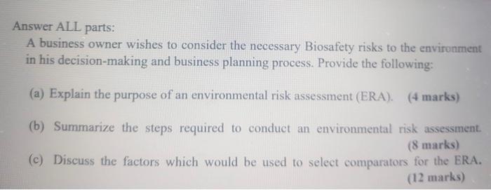 Answer All Parts A Business Owner Wishes To Consider The Necessary Biosafety Risks To The Environment In His Decision M 1
