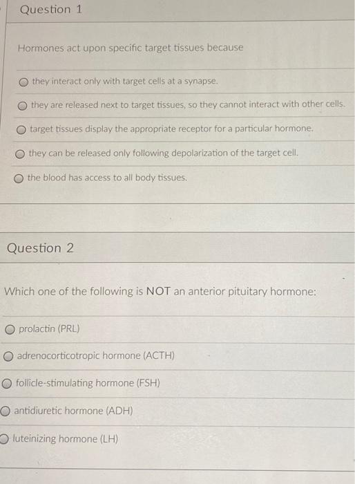 Question 1 Hormones Act Upon Specific Target Tissues Because They Interact Only With Target Cells At A Synapse They Are 1