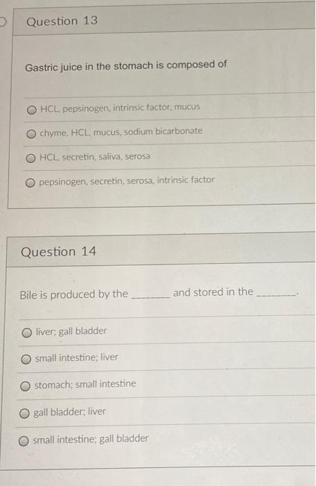 Question 13 Gastric Juice In The Stomach Is Composed Of Hcl Pepsinogen Intrinsic Factor Mucus Chyme Hcl Mucus Sodiu 1