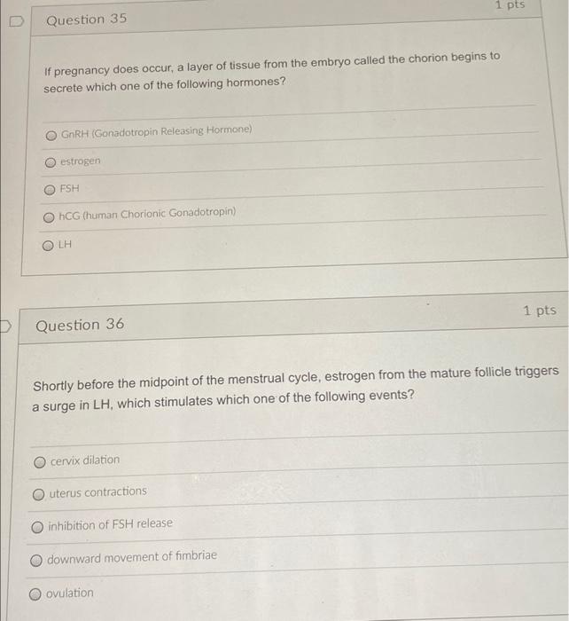 1 Pts D Question 35 If Pregnancy Does Occur A Layer Of Tissue From The Embryo Called The Chorion Begins To Secrete Whic 1