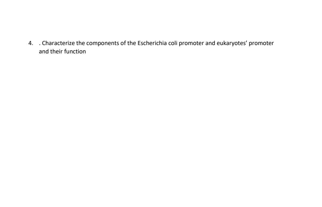 4 Characterize The Components Of The Escherichia Coli Promoter And Eukaryotes Promoter And Their Function 1