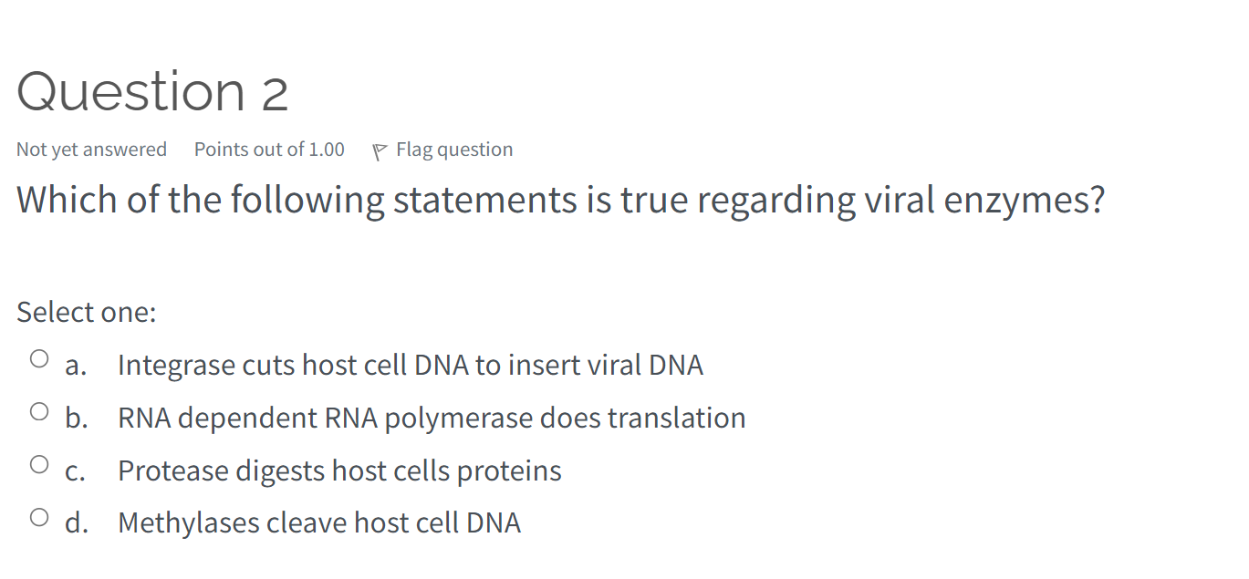 Question 2 Not Yet Answered Points Out Of 1 00 P Flag Question Which Of The Following Statements Is True Regarding Viral 1