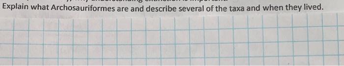 Explain What Archosauriformes Are And Describe Several Of The Taxa And When They Lived 1