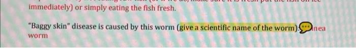 Immediately Or Simply Eating The Fish Fresh Baggy Skin Disease Is Caused By This Worm Give A Scientific Name Of The 2