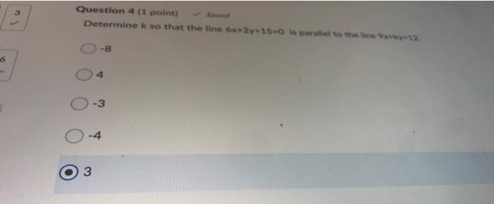 Question 4 1 Point Determine K So That The Line 6x 2y 15 0 Is Parallel To The 12 8 4 3 4 3 1