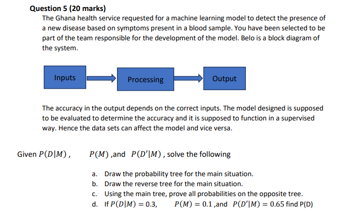 Question 5 20 Marks The Ghana Health Service Requested For A Machine Learning Model To Detect The Presence Of A New Di 1