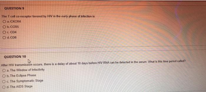 Question 9 The T Cell Co Receptor Favored By Hiv In The Early Phase Of Infection Is A Cxcr4 O B Ccr5 O Cd4 D Cd8 Ques 1