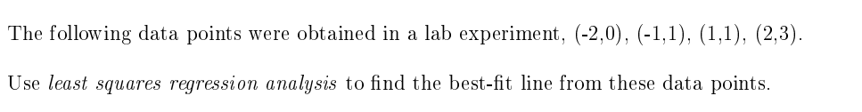 The Following Data Points Were Obtained In A Lab Experiment 2 0 1 1 1 1 2 3 Use Least Squares Regression 1