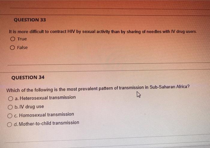 Question 33 It Is More Difficult To Contract Hiv By Sexual Activity Than By Sharing Of Needles With Iv Drug Users O Tru 1
