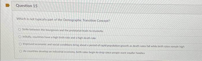 Question 15 Which Is Not Typically Part Of The Demographic Transition Concept Strife Between The Bourgeosis And The Pro 1