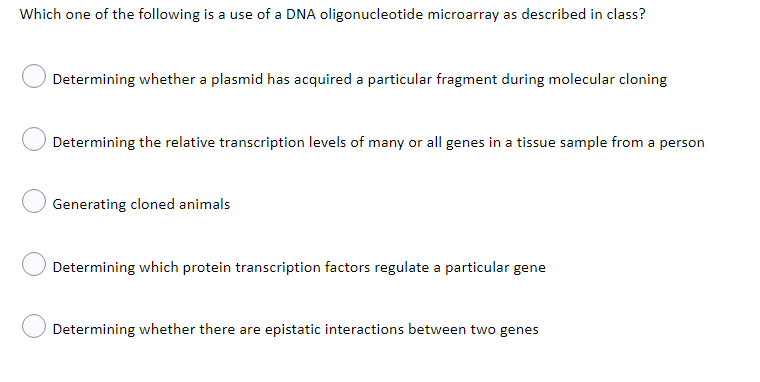 Which One Of The Following Is A Use Of A Dna Oligonucleotide Microarray As Described In Class Determining Whether A Pla 1