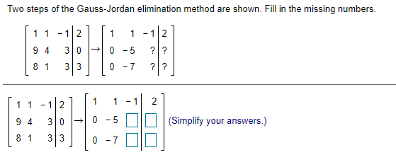 Two Steps Of The Gauss Jordan Elimination Method Are Shown Fill In The Missing Numbers 1 1 12 1 1 112 94 30 0 5 1