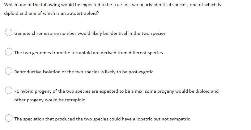 Which One Of The Following Would Be Expected To Be True For Two Nearly Identical Species One Of Which Is Diploid And On 1