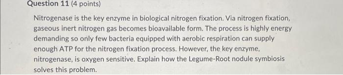 Question 11 4 Points Nitrogenase Is The Key Enzyme In Biological Nitrogen Fixation Via Nitrogen Fixation Gaseous Ine 1