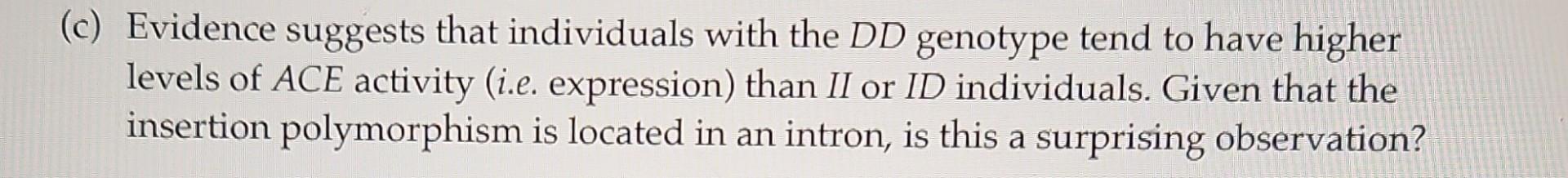 C Evidence Suggests That Individuals With The Dd Genotype Tend To Have Higher Levels Of Ace Activity I E Expression 1