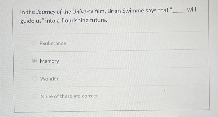 Will In The Journey Of The Universe Film Brian Swimme Says That Guide Us Into A Flourishing Future Exuberance Memory 1