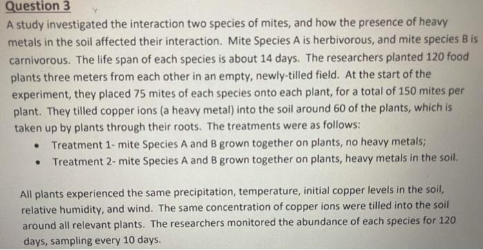 Question 3 A Study Investigated The Interaction Two Species Of Mites And How The Presence Of Heavy Metals In The Soil A 2