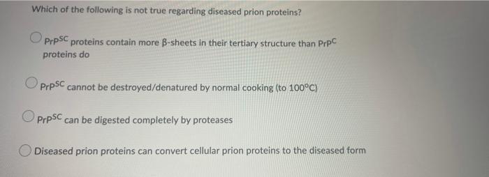 Which Of The Following Is Not True Regarding Diseased Prion Proteins Oprpsc Proteins Contain More B Sheets In Their Ter 1