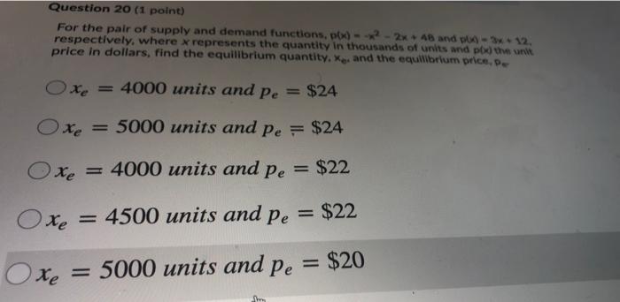 Question 20 1 Point For The Pair Of Supply And Demand Functions P 2 2x Ab And 12 Respectively Where X Represen 1