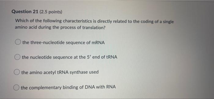 Question 21 2 5 Points Which Of The Following Characteristics Is Directly Related To The Coding Of A Single Amino Acid 1