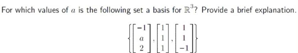 For Which Values Of A Is The Following Set A Basis For Ro Provide A Brief Explanation 006 A 2 1