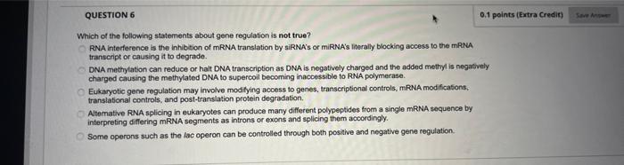 Question 6 0 1 Points Extra Credit See A Which Of The Following Statements About Gene Regulation Is Not True Rna Inte 1