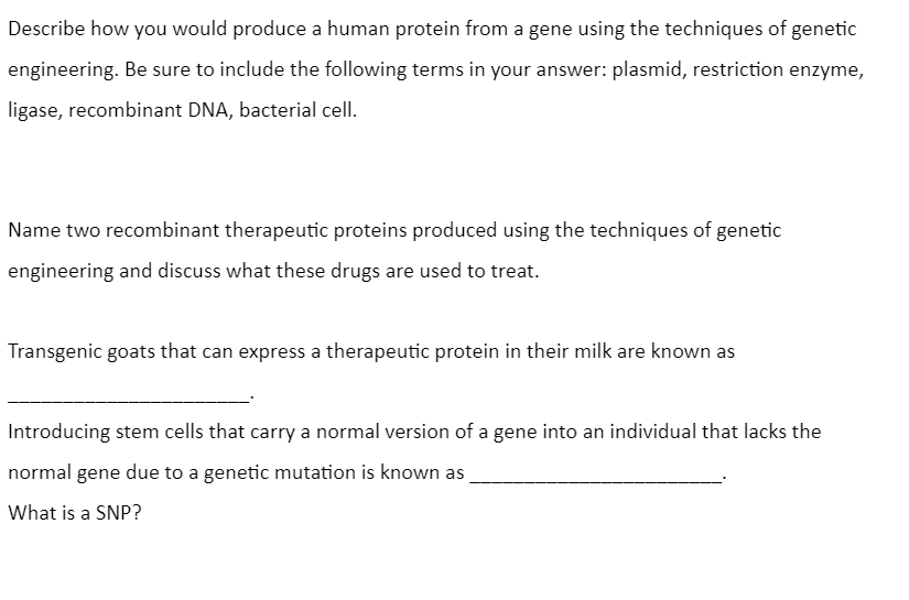 Describe How You Would Produce A Human Protein From A Gene Using The Techniques Of Genetic Engineering Be Sure To Inclu 1