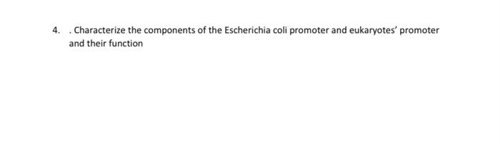 4 Characterize The Components Of The Escherichia Coli Promoter And Eukaryotes Promoter And Their Function 1