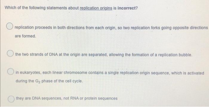 Which Of The Following Statements About Replication Origins Is Incorrect Replication Proceeds In Both Directions From E 1