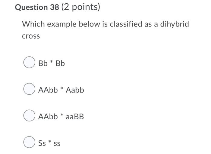 Question 40 2 Points Determine The Probability Of A Dominant Phenotype The Cross Aa Aa O 1 4 1 3 O 1 2 2 3 O 3 4 Q 2
