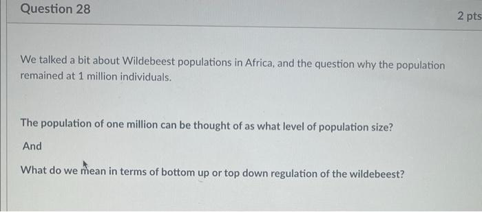 Question 28 2 Pts We Talked A Bit About Wildebeest Populations In Africa And The Question Why The Population Remained A 1