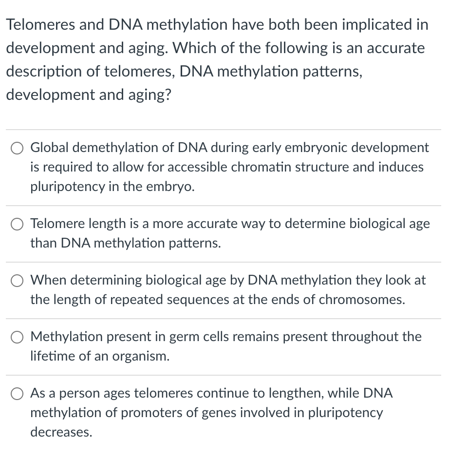 Telomeres And Dna Methylation Have Both Been Implicated In Development And Aging Which Of The Following Is An Accurate 1