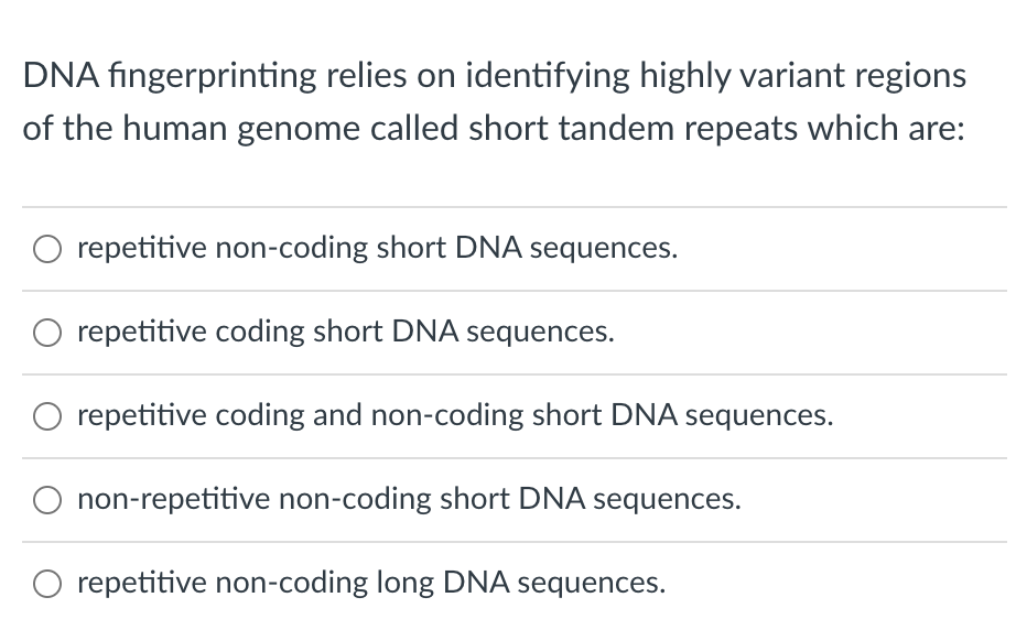 Dna Fingerprinting Relies On Identifying Highly Variant Regions Of The Human Genome Called Short Tandem Repeats Which Ar 1