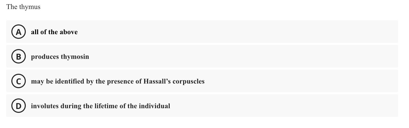 The Thymus A All Of The Above B Produces Thymosin C May Be Identified By The Presence Of Hassall S Corpuscles Involutes 1
