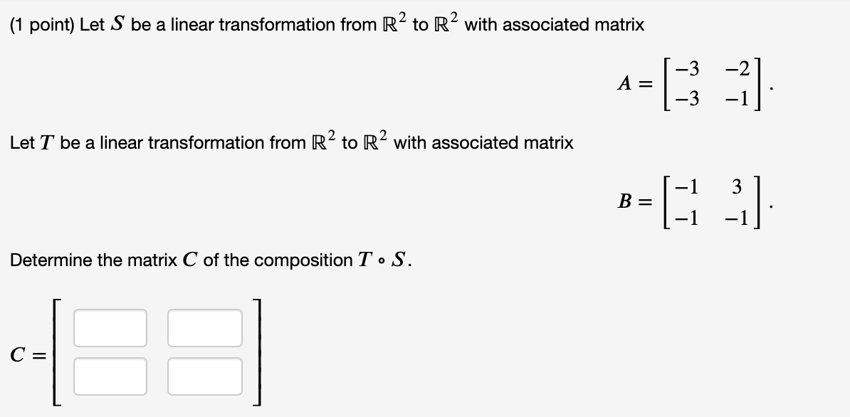 1 Point Let S Be A Linear Transformation From Rp To R With Associated Matrix 3 A 2 3 Let T Be A Linear Transform 1