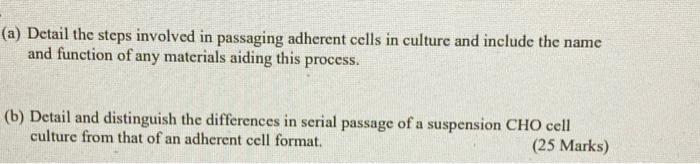 A Detail The Steps Involved In Passaging Adherent Cells In Culture And Include The Name And Function Of Any Materials 1