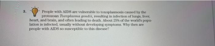 3 People With Aids Are Vulnerable To Toxoplasmosis Caused By The Protozoan Toxoplasma Gondii Resulting In Infection Of 1