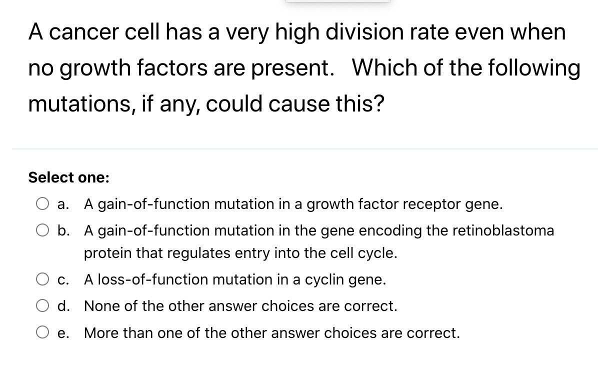 A Cancer Cell Has A Very High Division Rate Even When No Growth Factors Are Present Which Of The Following Mutations I 1