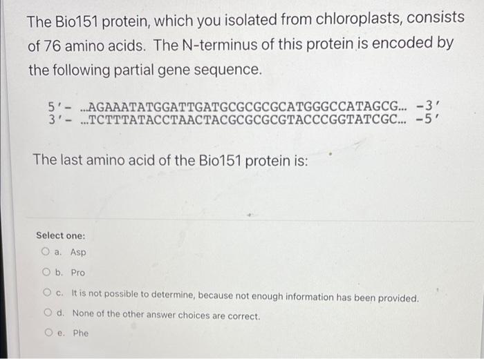 The Bio151 Protein Which You Isolated From Chloroplasts Consists Of 76 Amino Acids The N Terminus Of This Protein Is 1