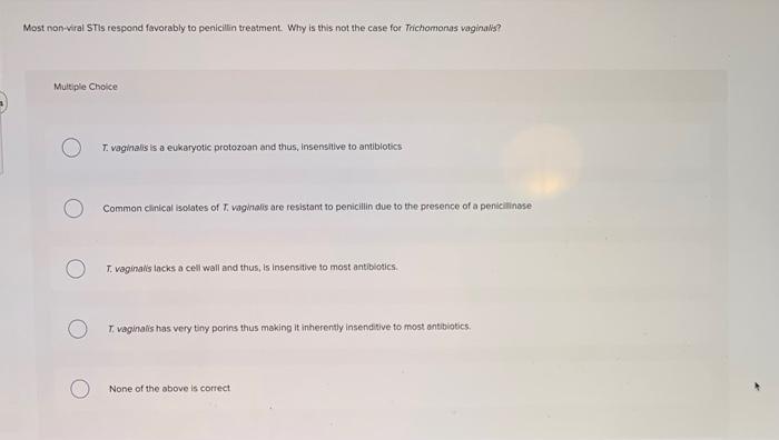 Most Non Viral Stis Respond Favorably To Penicillin Treatment Why Is This Not The Case For Trichomonas Vaginalis Multi 1